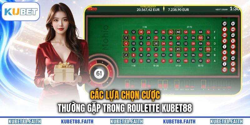 Các lựa chọn cược thường gặp trong Roulette KUBET88