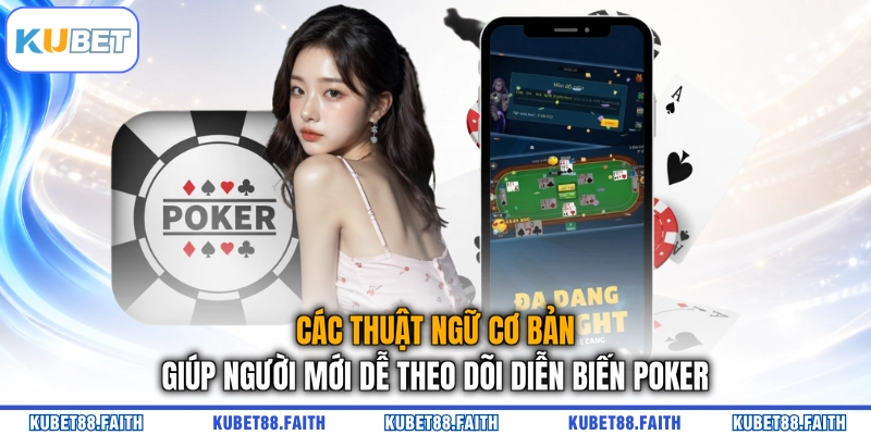 Các thuật ngữ cơ bản giúp người mới dễ theo dõi diễn biến Poker