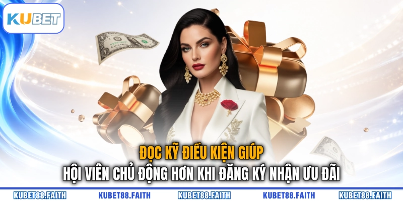 Đọc kỹ điều kiện giúp hội viên chủ động hơn khi đăng ký nhận ưu đãi