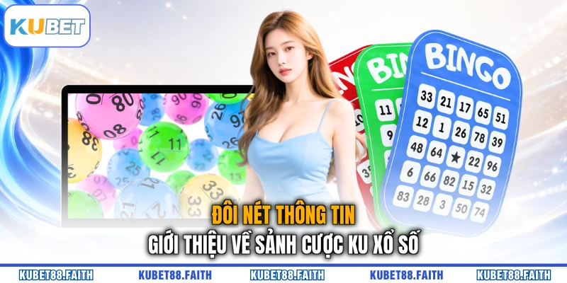 Đôi nét thông tin giới thiệu về sảnh cược KU xổ số