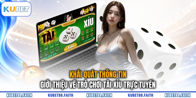 Khái quát thông tin giới thiệu về trò chơi Tài Xỉu trực tuyến