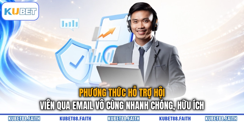 Phương thức hỗ trợ hội viên qua email vô cùng nhanh chóng, hữu ích