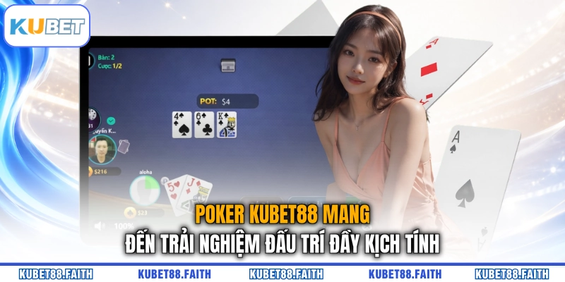 Poker KUBET88 mang đến trải nghiệm đấu trí đầy kịch tính
