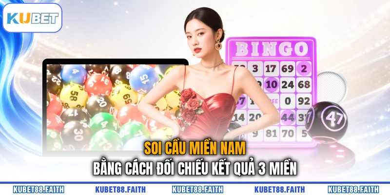 Soi cầu miền Nam bằng cách đối chiếu kết quả 3 miền